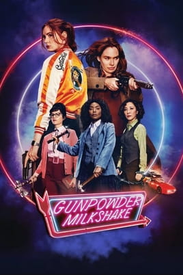 Gunpowder Milkshake - SWEET.TV Watch Gunpowder Milkshake online