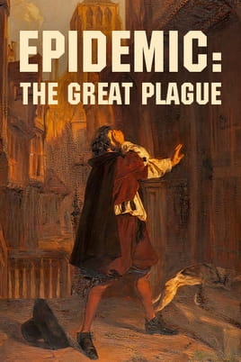 Watch Epidemic: the Great Plague online