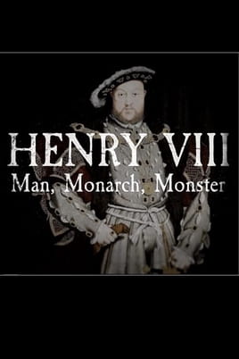 Watch Henry VIII: Man Monarch Monster online