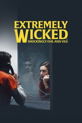 Watch Extremely Wicked, Shockingly Evil and Vile online