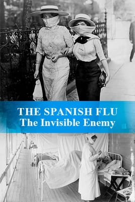 Watch The Spanish Flu: The Invisible Enemy online