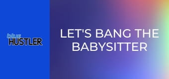 Let's Bang The Babysitter #8 E8