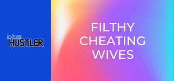 Filthy Cheating Wives