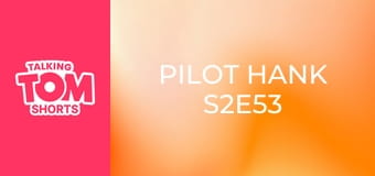 Pilot Hank S2E53 Pilot Hank S2E53