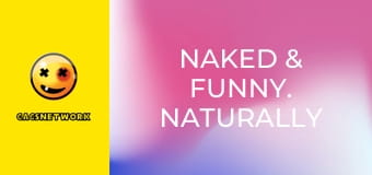 Naked & Funny. Naturally Sexy.