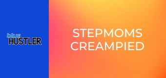 Stepmoms Creampied