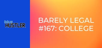 Barely Legal #167: College Girls E167