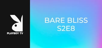Bare Bliss S2E8
