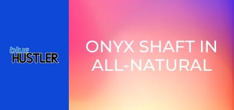 Onyx Shaft In All-Natural Black Babes