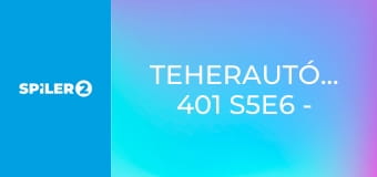 Teherautó-mentők: 401 S5E6 - Minden hiba kizárva Teherautó-mentők: 401 S5E6 - Minden hiba kizárva