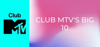 Club MTV's Big 10