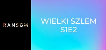 Wielki szlem S1E2 Wielki szlem S1E2
