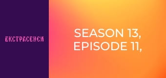 Season 13, Episode 11, Part 3