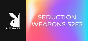 Seduction Weapons S2E2
