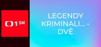 Legendy kriminalistiky - Dvě a půl vraždy