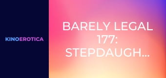 Barely Legal 177: Stepdaughters