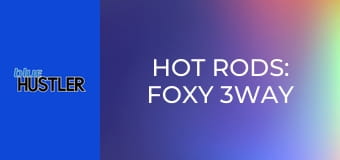 Hot Rods: Foxy 3Way DPs