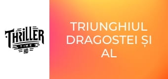 Triunghiul dragostei și al morții Triunghiul dragostei și al morții