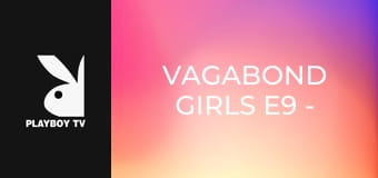 Vagabond Girls E9 - Twerk Mama