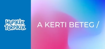 A kerti beteg / A mágikus tekercs