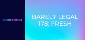 Barely Legal 178: Fresh Petites