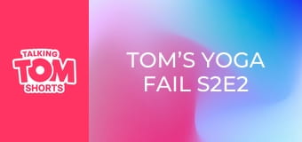 Tom’s Yoga Fail S2E2 Tom’s Yoga Fail S2E2