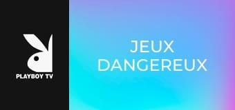 Jeux Dangereux