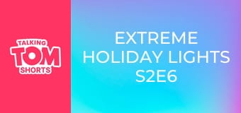 Extreme Holiday Lights S2E6 Extreme Holiday Lights S2E6