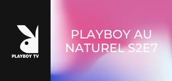 Playboy Au Naturel S2E7