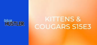 Kittens & Cougars S15E3