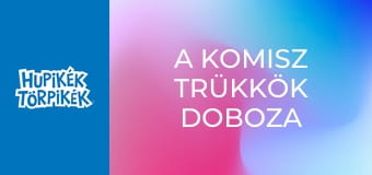 A komisz trükkök doboza / Alvajáró törpök