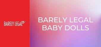 Barely Legal Baby Dolls Barely Legal Baby Dolls