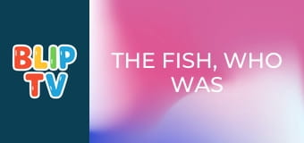 The fish, who was in love The fish, who was in love