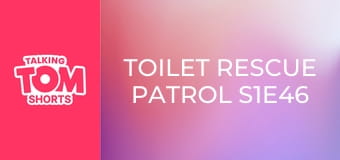 Toilet Rescue Patrol S1E46 Toilet Rescue Patrol S1E46