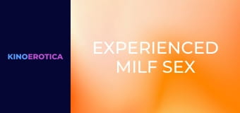Experienced MILF Sex