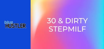 30 & Dirty StepMILF Sex