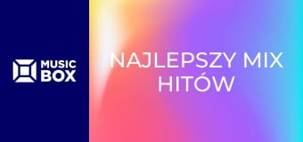 Najlepszy mix hitów