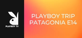 Playboy Trip Patagonia E14