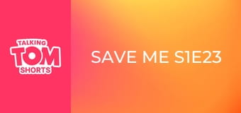 Save me S1E23 Save me S1E23