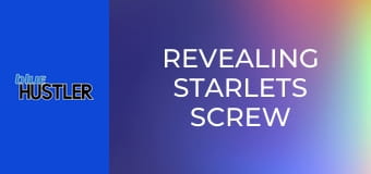 Revealing Starlets Screw