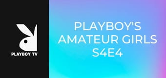 Playboy's Amateur Girls S4E4