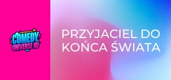Przyjaciel do końca świata Przyjaciel do końca świata
