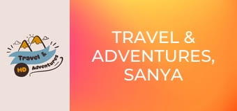 Travel & Adventures, Sanya Travel & Adventures, Sanya