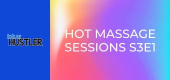 Hot Massage Sessions S3E1