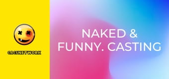 Naked & Funny. Casting Couch 2.