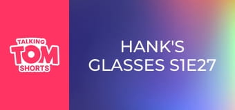 Hank's Glasses S1E27 Hank's Glasses S1E27