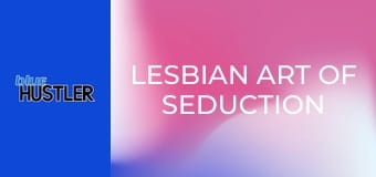 Lesbian Art Of Seduction
