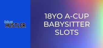 18YO A-Cup Babysitter Slots