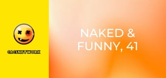 Naked & Funny, 41 еп.