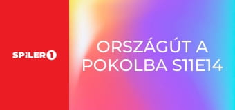 Országút a pokolba S11E14 - Szintlépés Országút a pokolba S11E14 - Szintlépés
